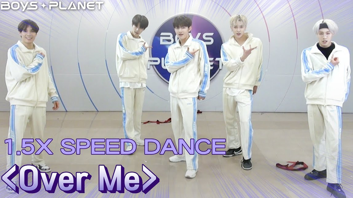 【BOYS PLANET】Màn vũ đạo nhóm Over Me tốc độ 1.5x!