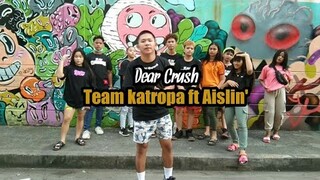 Dear Crush by: Team Katropa ft Aislin'