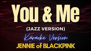 You & Me (Jazz Version) - JENNIE (Karaoke)