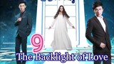 EP.9 THE BACKLIGHT OF LOVE ENG-SUB
