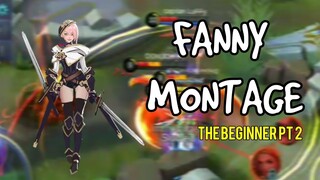 FANNY MONTAGE | THE BEGINNERS PT2 | MLBB | MRDOPE