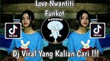 DJ LOVE NWANTITI FUNKOT VIRAL TIK TOK TERBARU 2022 !