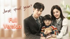 🇨🇳 Just Spoil You (2023) Mini Series Full Version (Eng Sub)