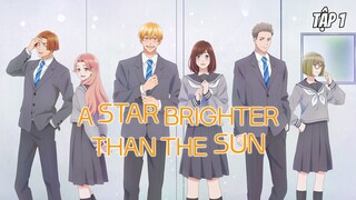 Ngôi Sao Rực Rỡ Hơn Cả Mặt Trời - Tập 1 [Việt sub]