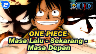 ONE PIECE | [Kompilasi Trilogi] Masa Lalu - Sekarang - Masa Depan_2