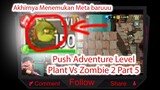 AkhirnYa Punya Meta Baruu... Push "Adventure Level" Plant Vs Zombie 2 Part 5