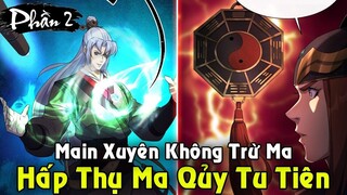 REVIEW TRUYỆN TRANH | Hấp Thụ Quỷ Dữ Liền Trở Thành Tu Tiên Giả Trừ Ma | Full Phần 2