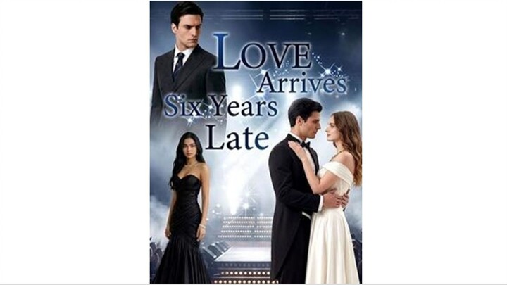 Love Arrives Six Years Late