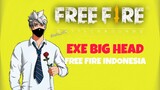 EXE BIG HEAD FREE FIRE INDONESIA