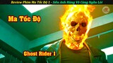 Review Phim Siêu Anh Hùng Cực Hay Ma Tốc Độ Phần 1| Tóm Tắt Phim Ghost Rider 1