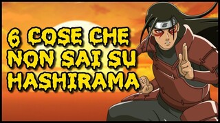 6 COSE che (forse) NON SAI su HASHIRAMA SENJU™