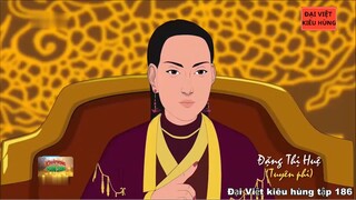 186 Đại Việt kiêu hùng - Thế tử Trịnh Cán nối ngôi chúa, Tuyên phi Đặng Thị Huệ chuyên quyền