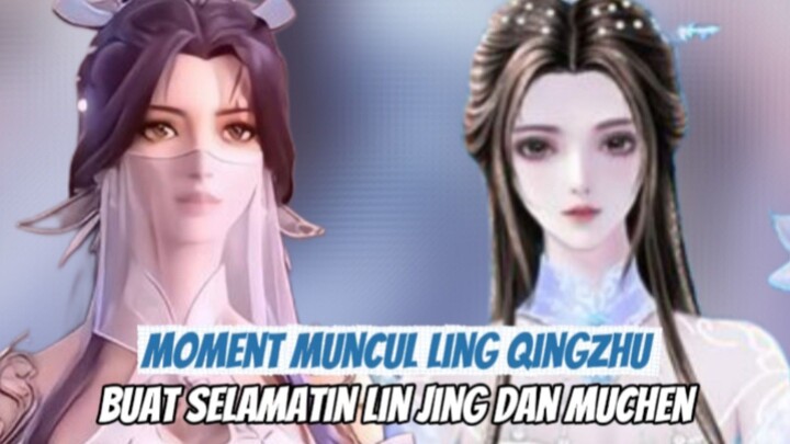 KEMUNCULAN LING QINGZHU BUAT MENYELAMATKAN LIN JING DAN MUCHEN || THE GREAT RULER S2