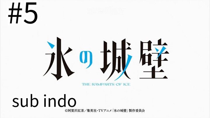 ep 5 - Koori no Jouheki ( The Ramparts of Ice ) sub indo