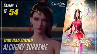 【Dan Dao Zhizun】 Season 1 Episode 54 - Alchemy Supreme | Donghua - 1080P