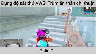 Đụng độ sát thủ Awg trùm ẩn thân chiến thuật #7
