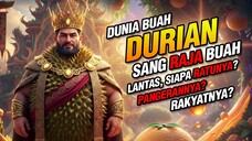 Durian Sang Raja! Lalu Siapa Ratunya?! Rakyatnya?!