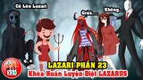 Câu Chuyện Lazari Phần 23: Eyeless Jack Huấn Luyện Lazari Đuổi Ác Quỷ Lazarus Bằng Quỷ Bê Đê