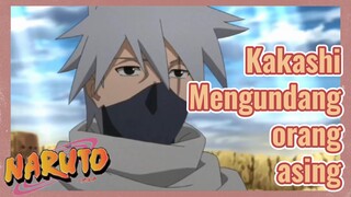Kakashi Mengundang orang asing