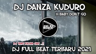 DJ DANZA KUDURO x BABY DONT GO || dj fullbeat terbaru 2021 || Zio DJ Remix