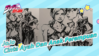 JoJo[Sketsa] Cinta Ayah Dan Anak Perempuan. Hmm? Tidak Terlihat Terlalu Dalam Pada Awalnya