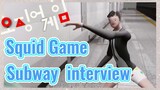 Squid Game Subway interview