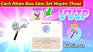 CÁCH NHẬN BÚA SẤM SÉT HUYỀN THOẠI & 85 ĐÁ QUÝ MIỄN PHÍ | PLAY TOGETHER