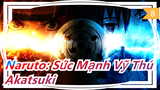 [Naruto: Sức Mạnh Vỹ Thú] Akatsuki_8