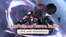 CALEB TERLALU BRUTAL KE MC || Love And Deepspace