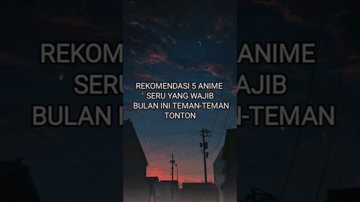 REKOMENDASI ANIME SERU!!! #anime #beritaanime #infoanime #rekomendasianime2023