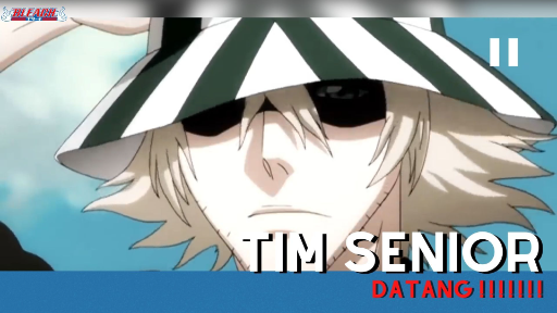 Bleach - Tim Senior Datang!!!!!!