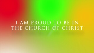 I Am Proud To Be In The Church Of Christ  | INC MUSIC