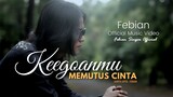 Febian - Keegoanmu Memutus Cinta (Official Music Video) | Lagu Terbaru 2021