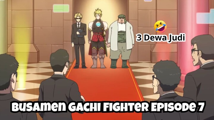 Busamen Gachi Fighter Episode 7: Tiga Dewa Judi🤣
