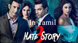 HATE STORY 3 In Tamil Dubbed