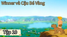 [THUYẾT MINH] Winner và Cậu Bé Vàng Tập 10 - Rèn luyện gian khổ