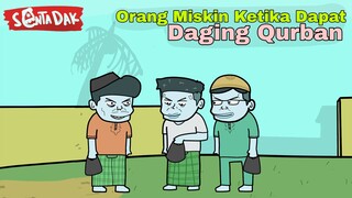 Kebiasaan Orang Miskin Ketika Dapat Daging Qurban (Animasi Sentadak)