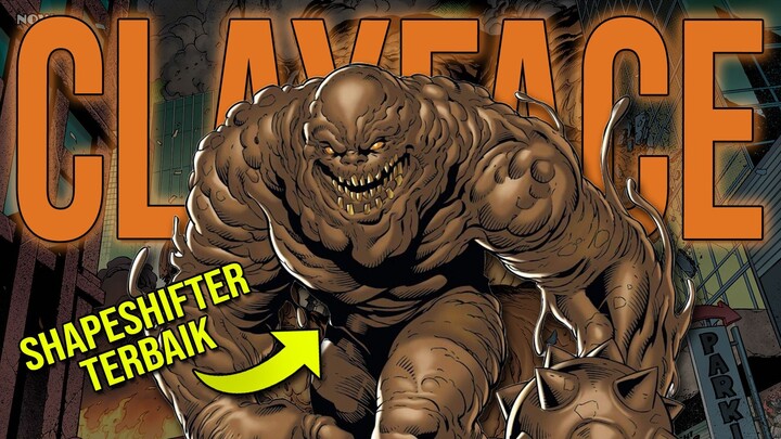 SHAPESHIFTERNYA GOTHAM!! SIAPA ITU CLAYFACE DAN SEKUAT APA DIA??