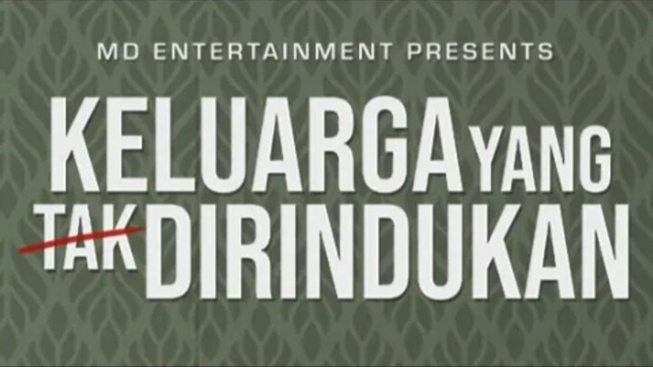 KELUARGA YANG TAK DIRINDUKAN EPISODE 37/55