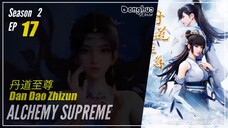 Alchemy Supreme Season 2 Episode 17 (125) 丹道至尊 Dan Dao Zhizun