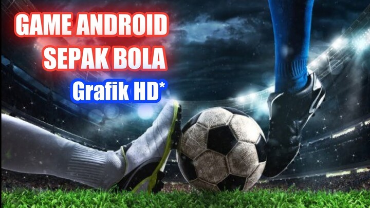 5 GAME ANDROID SEPAKBOLA Offline/Online Terbaik..