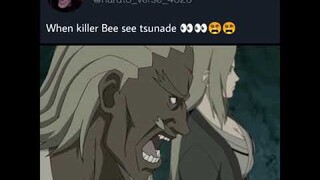 When killer B sees tsunade.