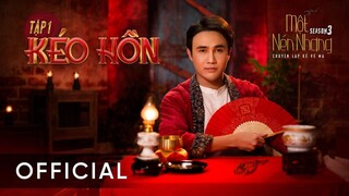 Tập 1 - KÉO HỒN ｜ Series Chuyện Ma MỘT NÉN NHANG Phần 3 ｜ HUỲNH LẬP [OFFICIAL]