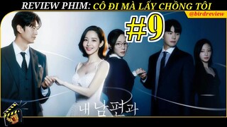 REVIEW PHIM CÔ ĐI MÀ LẤY CHỒNG TÔI TẬP 9 - MARRY MY HUSBAND-NU9 NGẦU ĐÉT ĐẰNG TRAI Á KHẨU VÌ BẤT NGỜ