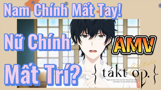 [Takt Op. Destiny] AMV | Nam Chính Mất Tay! Nữ Chính Mất Trí?