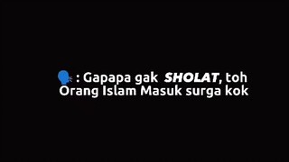 yakin kalau tidak sholat bisa masuk surga 😏