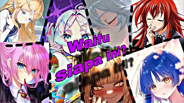DIANTARA MEREKA || ADA WAIFU KALIAN GAK~`