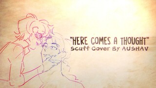 "HERE COMES A THOUGHT" // Steven Universe 💖 Scuff Cover By AUSHAV [Lyric Video + Tribute...]