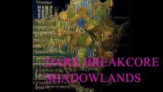 Dark Breakcore Shadowlands