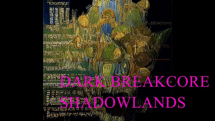 Dark Breakcore Shadowlands